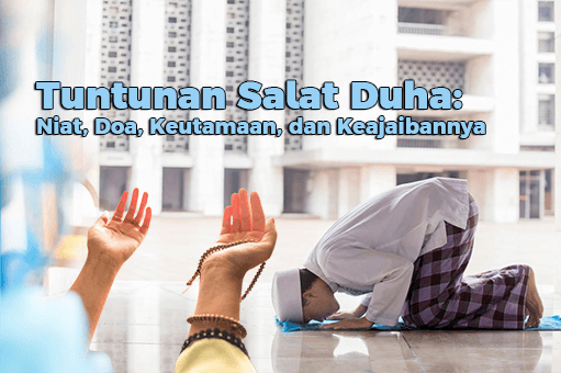 Tuntunan Salat Duha: Niat, Doa, Keutamaan, dan Keajaibannya